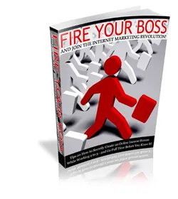 Fire Your Boss And Join The Internet Marketing Revolution! small