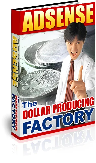 eCover representing AdSense - The Dollar Producing Factory eBooks & Reports with Master Resell Rights