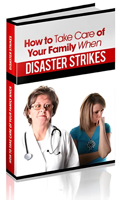 eCover representing How To Take Care Of Your Family When Disaster Strikes eBooks & Reports with Master Resell Rights