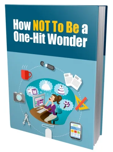 eCover representing How NOT To Be a One-Hit Wonder eBooks & Reports with Private Label Rights