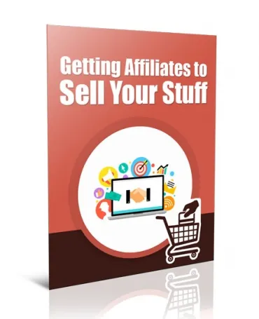 eCover representing Get Affiliates to Sell Your Stuff eBooks & Reports with Private Label Rights