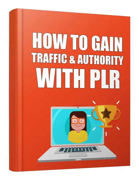 eCover representing How to Gain Traffic and Authority with PLR eBooks & Reports with Master Resell Rights