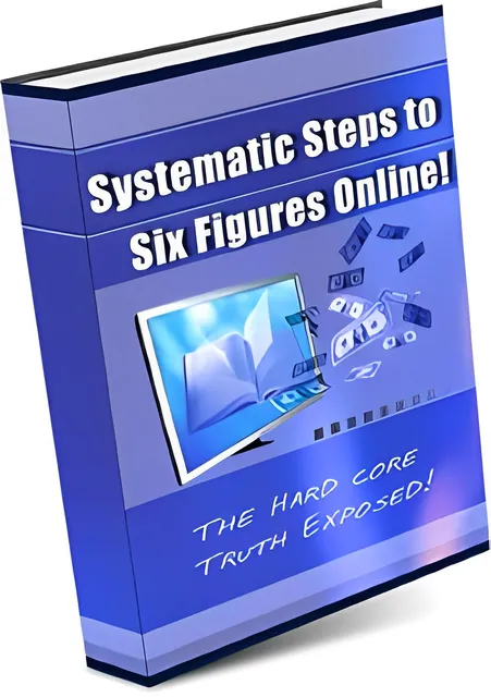 eCover representing Systematic Steps To Six Figures Online! eBooks & Reports with Master Resell Rights