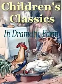 Childrens Classics In Dramatic Form small