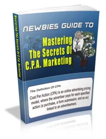 Newbies Guide To Mastering The Secrets Of C.P.A. Marketing small