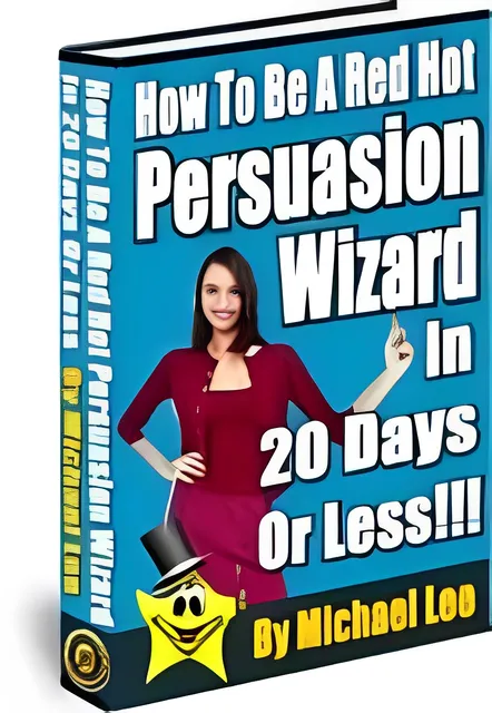 eCover representing How To Be A Red Hot Persuasion Wizard eBooks & Reports with Master Resell Rights