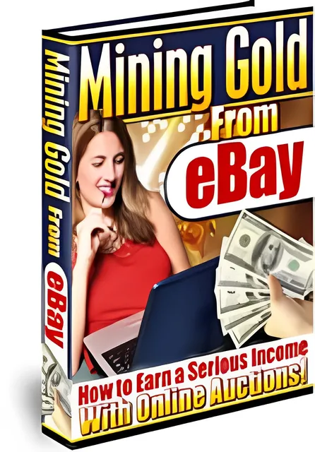 eCover representing Mining Gold On eBay eBooks & Reports with Master Resell Rights