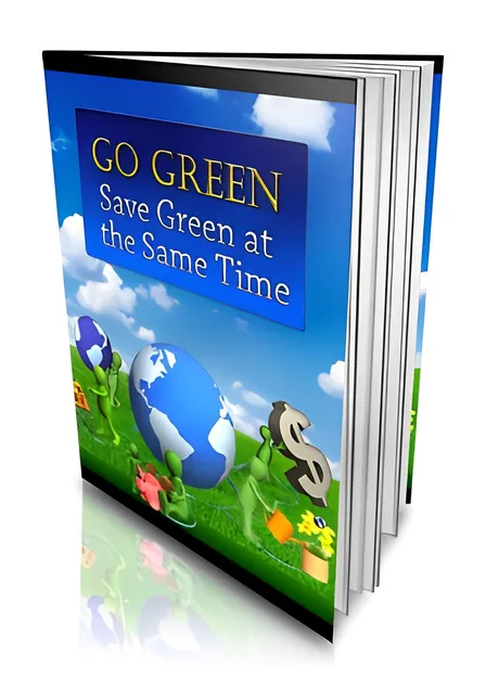 eCover representing Go Green - Save Green at the Same Time eBooks & Reports with Private Label Rights
