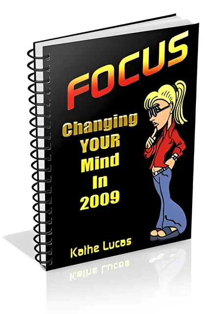 eCover representing Focus - Changing Your Mind In 2009 eBooks & Reports with Personal Use Rights