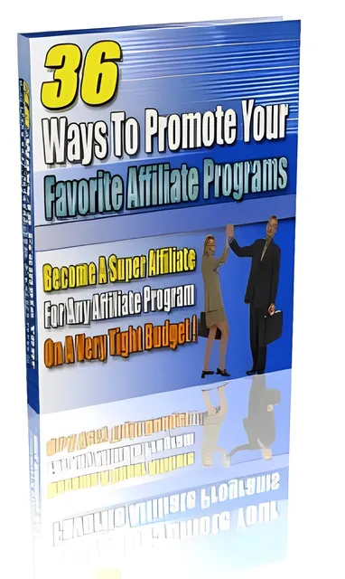 eCover representing 36 Ways To Promote Your Favorite Affiliate Programs eBooks & Reports with Master Resell Rights