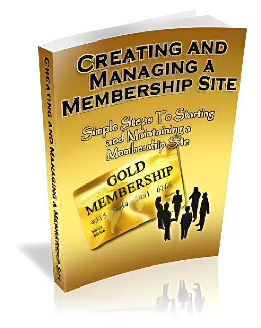 eCover representing Creating And Managing A Membership Site eBooks & Reports with Master Resell Rights
