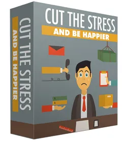 Cut The Stress And Be Happier small