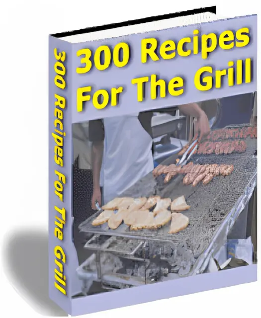 eCover representing 300 Recipes For The Grill eBooks & Reports with Master Resell Rights