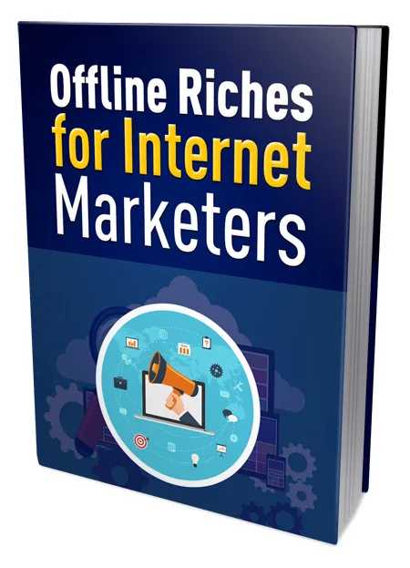 eCover representing Offline Riches for Internet Marketers eBooks & Reports with Private Label Rights
