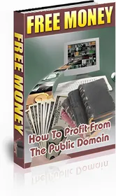 Free Money : How To Profit From The Public Domain small
