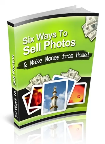 eCover representing Six Ways to Sell Photos eBooks & Reports with Private Label Rights