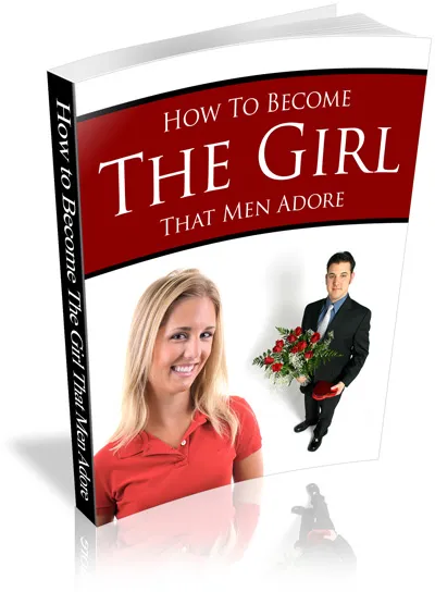 eCover representing How To Become The Girl That Men Adore eBooks & Reports with Private Label Rights