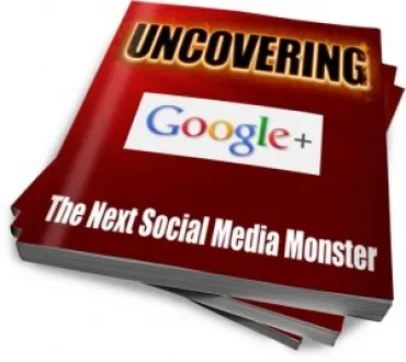 eCover representing Uncovering Google+ eBooks & Reports with Private Label Rights