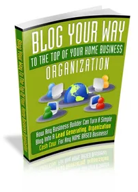 Blog Your Way To The Top Of Your Home Business Organization small