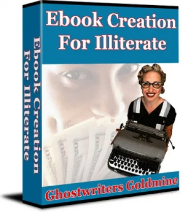 eCover representing Ebook Creation For Illiterate - Ghostwriters Goldmine eBooks & Reports with Private Label Rights