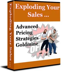 Exploding Your Sales... Advanced Pricing Strategies Goldmine small