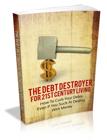 eCover representing The Debt Destroyer For 21st Century Living eBooks & Reports with Master Resell Rights