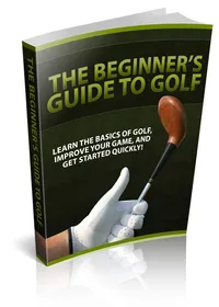 The Beginner's Guide To Golf - PLR small