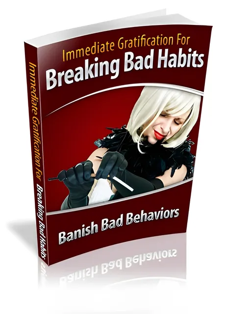 eCover representing Immediate Gratification For Breaking Bad Habits eBooks & Reports with Master Resell Rights