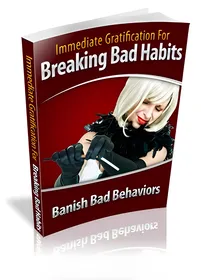 Immediate Gratification For Breaking Bad Habits small