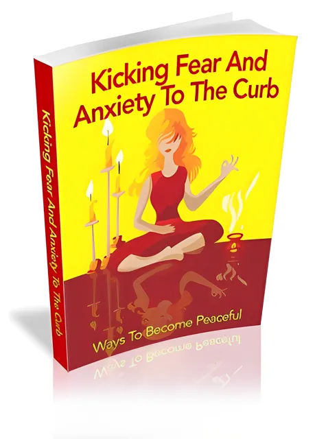 eCover representing Kicking Fear And Anxiety To The Curb eBooks & Reports with Master Resell Rights