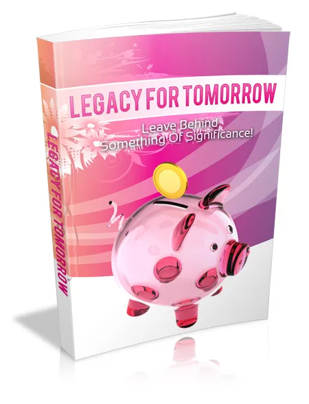 eCover representing Legacy For Tomorrow eBooks & Reports with Master Resell Rights