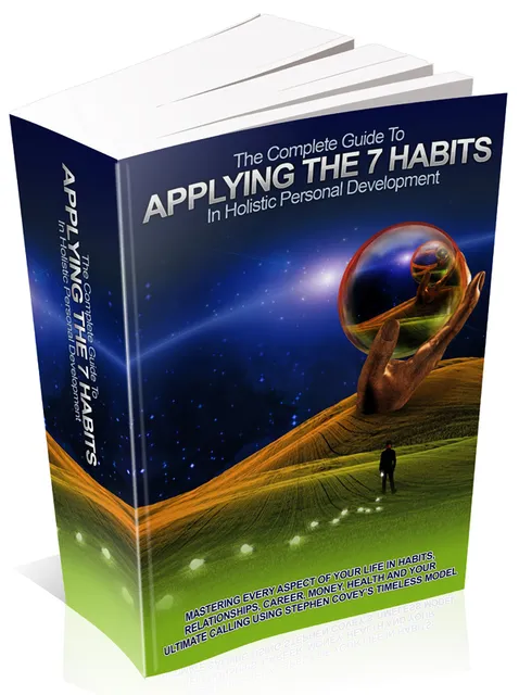 eCover representing The Complete Guide To Applying The 7 Habits In Holistic Personal Development eBooks & Reports with Master Resell Rights