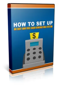 How To Set Up An Easy And Free Cash Generating System small