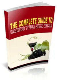 Complete Guide To Making Your Own Wine small