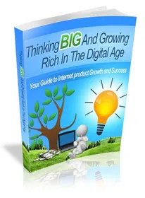 Thinking Big and Growing Rich in the Digital Age small