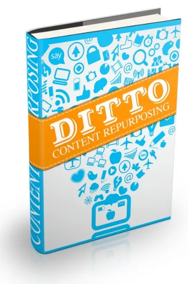 eCover representing Ditto: How To Get The Most Out of Your Content eBooks & Reports with Personal Use Rights