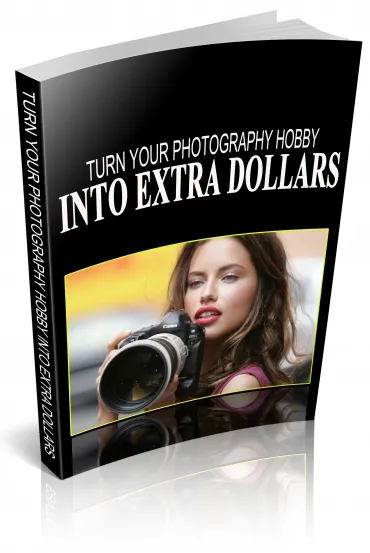 eCover representing Turn Your Photography Hobby Into Extra Dollars eBooks & Reports with Master Resell Rights