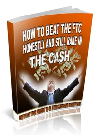 How To Beat The FTC Honestly And Still Rake In The Cash small