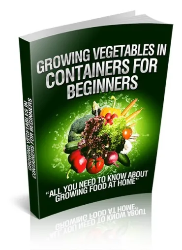eCover representing Growing Vegetables In Containers For Beginners eBooks & Reports with Master Resell Rights
