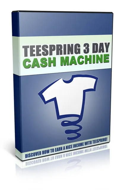 eCover representing Teespring 3 Day Cash Machine Videos, Tutorials & Courses with Personal Use Rights