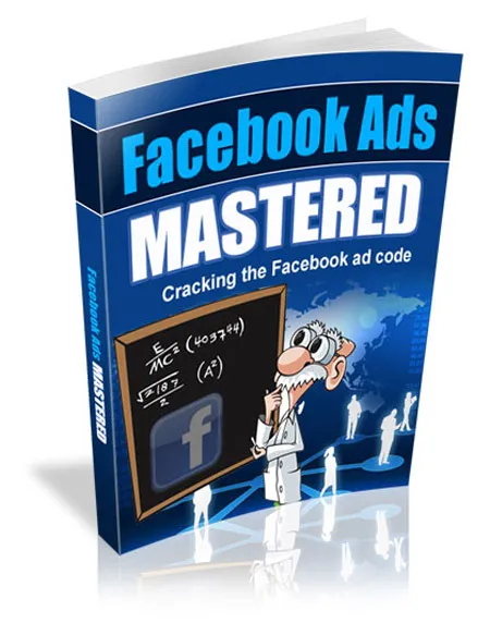eCover representing Facebook Ads Mastered eBooks & Reports with Master Resell Rights