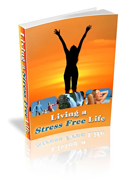 eCover representing Living a Stress Free Life eBooks & Reports with Master Resell Rights