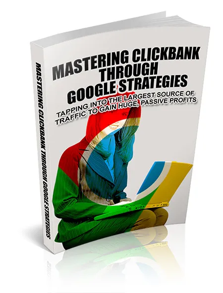 eCover representing Mastering Clickbank Through Google Strategies eBooks & Reports with Master Resell Rights