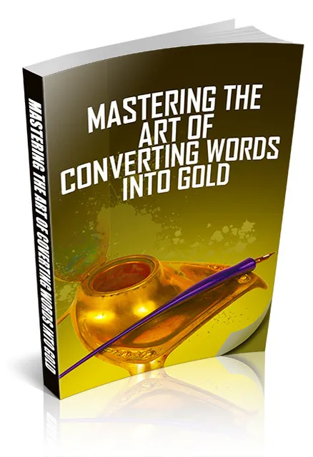 eCover representing Mastering The Art of Converting Words Into Gold eBooks & Reports with Master Resell Rights