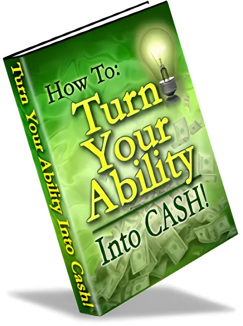 eCover representing How To Turn Your Ability Into Cash eBooks & Reports with Master Resell Rights