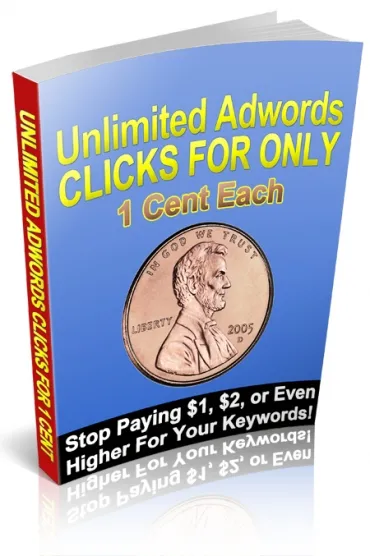 eCover representing Unlimited Google AdWords Clicks For Only 1 Cent Each eBooks & Reports with Master Resell Rights