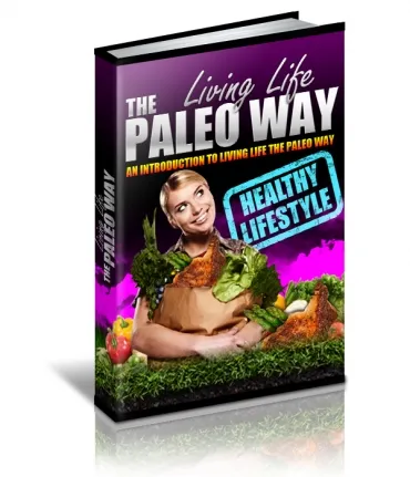 eCover representing Living Life The Paleo Way eBooks & Reports/Videos, Tutorials & Courses with Master Resell Rights