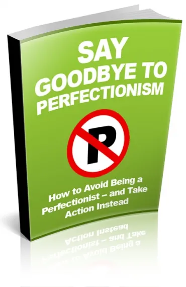 eCover representing Say Goodbye To Perfectionism eBooks & Reports with Master Resell Rights