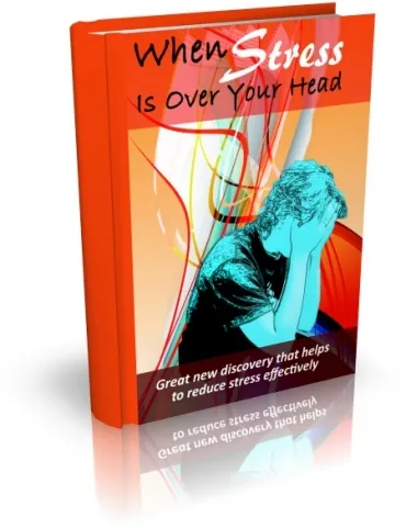eCover representing When Stress Is Over Your Head eBooks & Reports with Master Resell Rights