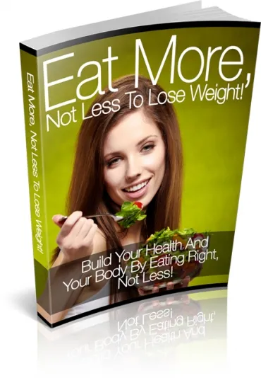 eCover representing Eat More Not Less to Lose Weight eBooks & Reports with Master Resell Rights